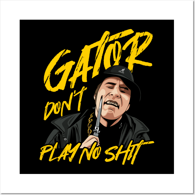 Gator dont play no shit Wall Art by MIKOLTN